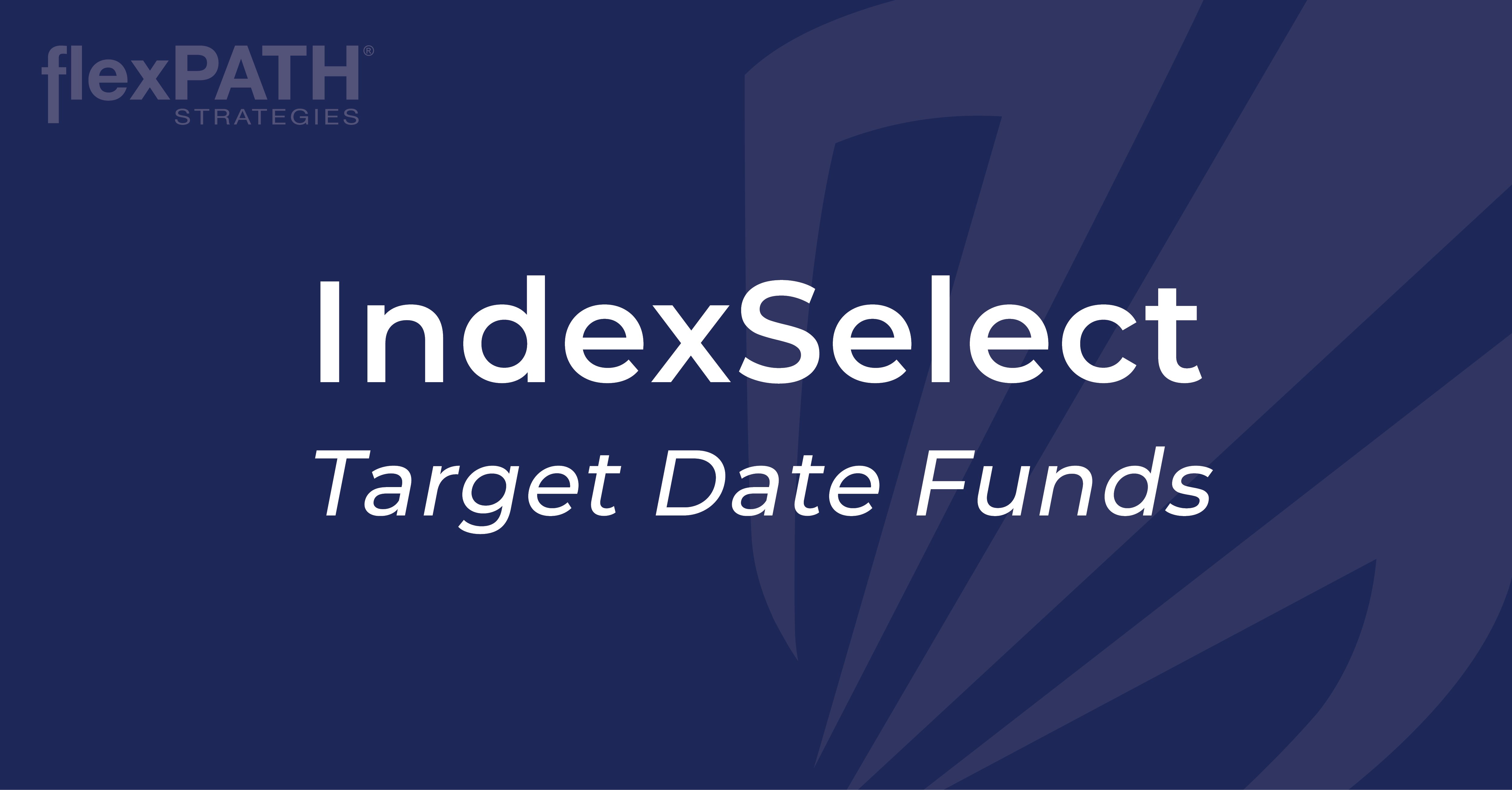 Target Date Funds IndexSelect